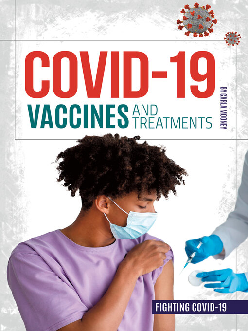 Title details for COVID-19 Vaccines and Treatments by Carla Mooney - Available